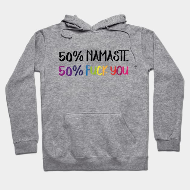 Namaste fuck you colors Hoodie by Namarqueza